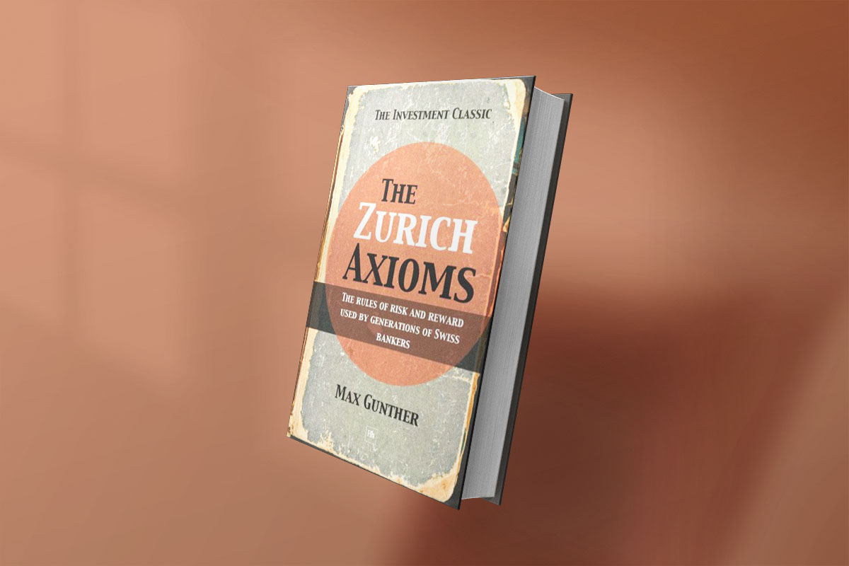 The Zurich Axioms: The rules of risk and reward used by generations of Swiss bankers